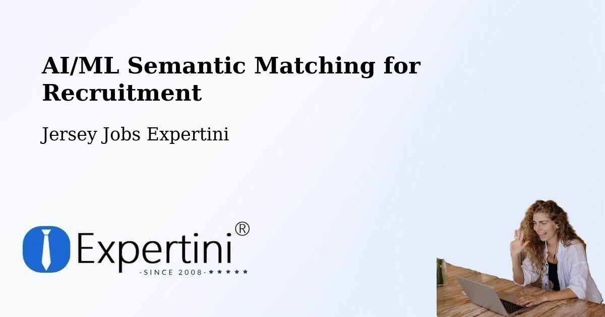 AI/ML Semantic Matching for Recruitment - Jersey Jobs Expertini
