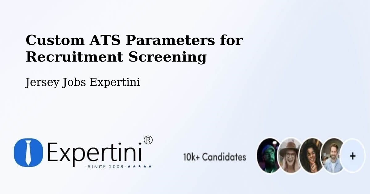 Custom ATS Parameters for Recruitment Screening - Jersey Jobs Expertini