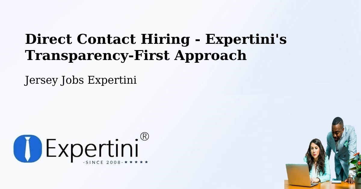 Direct Contact Hiring - Expertini's Transparency-First Approach - Jersey Jobs Expertini