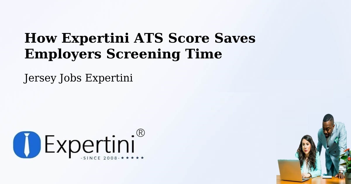 How Expertini ATS Score Saves Employers Screening Time - Jersey Jobs Expertini