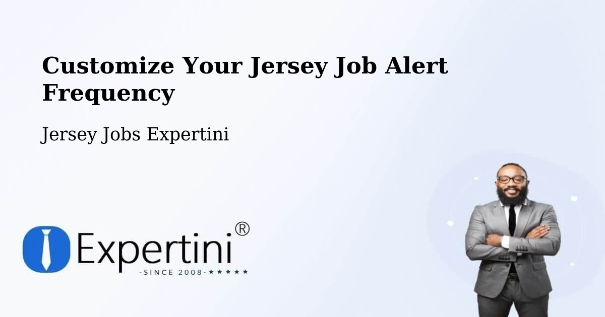 Customize Your Jersey Job Alert Frequency - Jersey Jobs Expertini